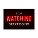 STOP WATCHING START DOING – Neon Motivational Art